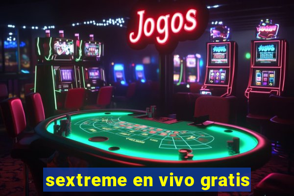 sextreme en vivo gratis